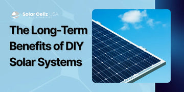 The Long-Term Benefits of DIY Solar Systems.
