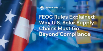 FEOC Rules Explained: Why U.S. Solar Supply Chains Must Go Beyond Compliance.